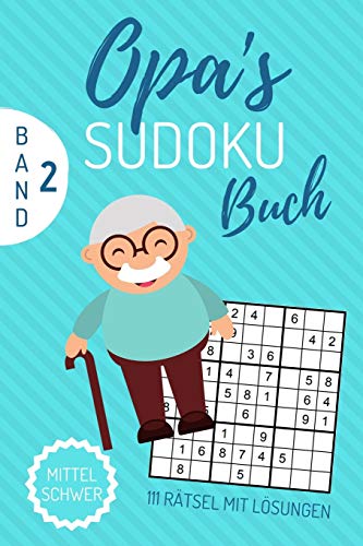 OPA's SUDOKU BUCH MITTEL SCHWER 111 R????TSEL MIT L????SUNGEN BAND 2: A4 SUDOKU BUCH ??ber 100 Sudoku-Ratsel mit L??sungen | mittel-schwer | Tolles Ratselbuch ... Geschenkidee f??r deinen Opa (German Edition)