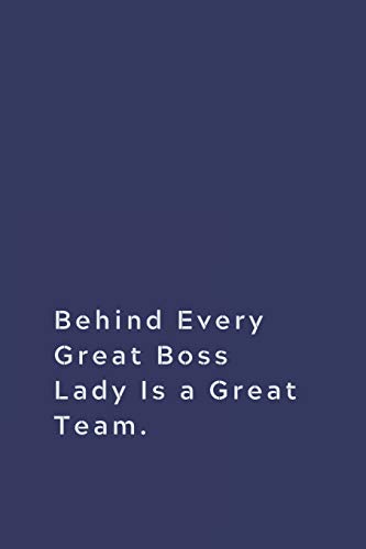 Behind Every Great Boss Lady Is A Great Team