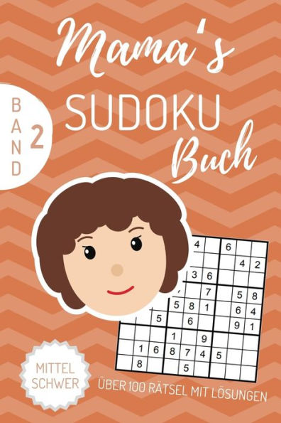 Mama's Sudoku Buch ?ber 100 R?tsel Mit L?sungen Mittel Schwer Band 2 : A4 Sudoku Buch ?ber 100 Sudoku-R?tsel Mit L?sungen - Mittel-Schwer - Tolles R?tselbuch - Ged?chtnistraining F?r Senioren - Geschenkidee F?r Deine Mama