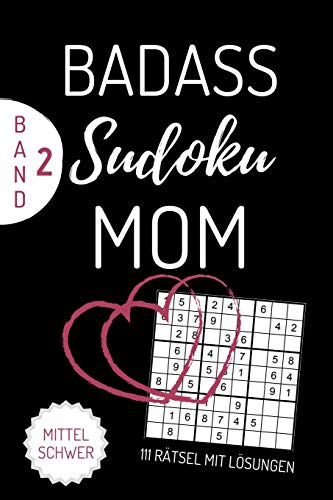 BADASS SUDOKU MOM 111 R????TSEL MIT L????SUNGEN MITTEL SCHWER BAND 2: A4 SUDOKU BUCH ??ber 100 Sudoku-Ratsel mit L??sungen | mittel-schwer | Tolles Ratselbuch ... Geschenkidee f??r deine Mama (German Edition)