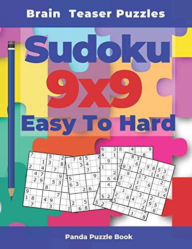Brain Teaser Puzzles - Sudoku 9X9 Easy To Hard: Mind Teaser Puzzles For Adults
