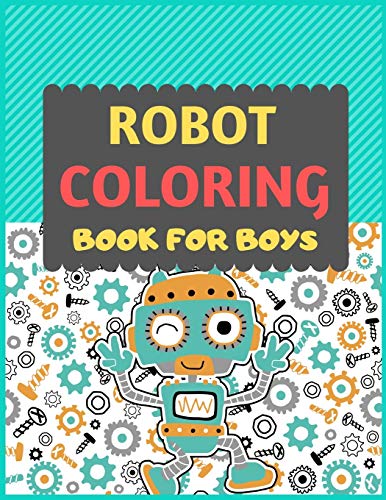 Robot Coloring Book For Boys: A Robot Colouring Activity Book For Kids. Great Robot Activity Gift For Little Children. Fun Easy Adorable Colouring ... Funny Robot Colouring Book For Toddlers