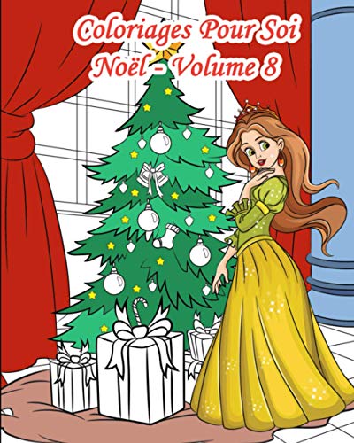 Coloriages Pour Soi – Noël - Volume 8: 25 Coloriages De Noël De Style Doodle Et De Style Classique (Coloriage Pour Soi - Noël) (French Edition)