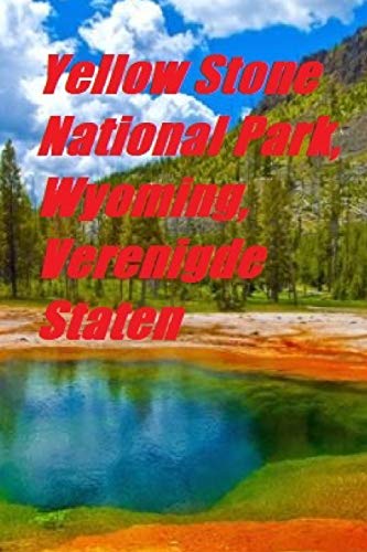 Yellow Stone National Park, Wyoming, Verenigde Staten (Dutch Edition)
