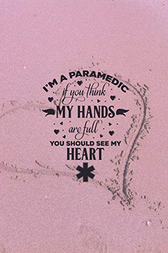 I'M A Paramedic - If You Think My Hands Are Full, You Should See My Heart