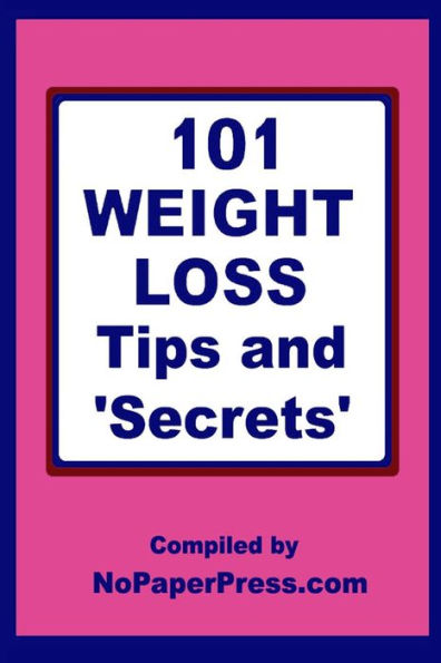 101 Weight Loss Tips & Secrets
