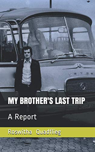 My Brother's Last Trip: A Report (German Edition)