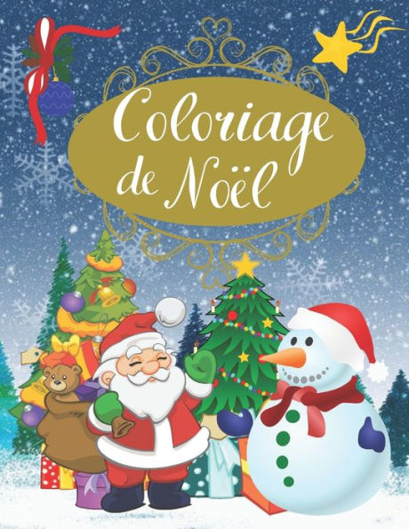 Coloriage de Noel: Grand Livre de Coloriage pour Enfants de 2 ? 6 ans | Grand format A4 | 55 illustrations tr?s variEes sur le th?me de No?l | ... Enfant (Coloriage Noel) (French Edition) - 9781674508405
