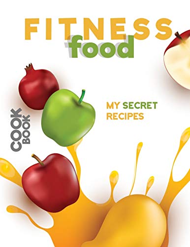 Fitness Food: My Secret Recipes