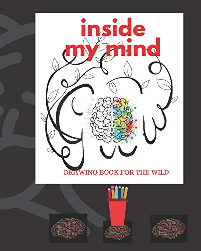 INSIDE MY MIND: A Crazy Man's Drawing Book