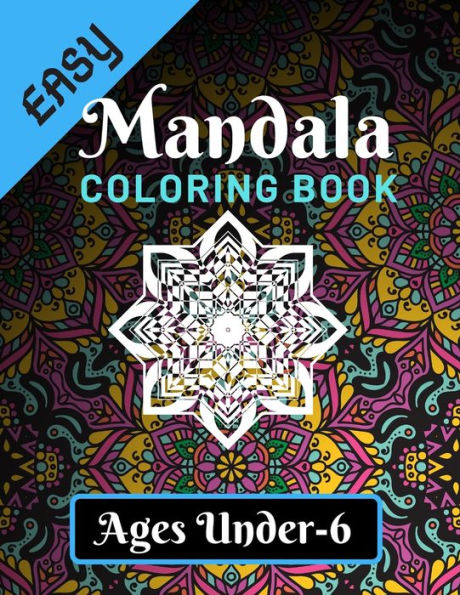 Easy Mandala Coloring Book Ages Under - 6: Various Mandalas Designs Filled for Stress Relief, Meditation, Happiness and Relaxation - Lovely Coloring ... Page Gift For Kids, Teens, Girls & Boys)