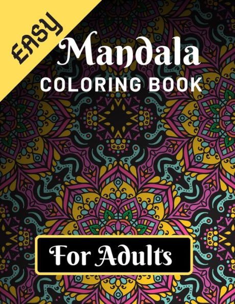 Easy Mandala Coloring Book for Adults: Various Mandalas Designs Filled for Stress Relief, Meditation, Happiness and Relaxation - Lovely Coloring Book ... 11?) (Mandalas Coloring Page Gift For Adults)