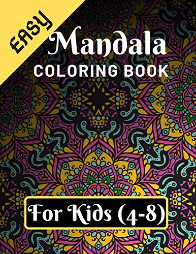 Easy Mandala Coloring Book For Kids (4-8): Various Mandalas Designs Filled For Stress Relief, Meditation, Happiness And Relaxation - Lovely Coloring ... X 11?) (Mandalas Coloring Page Gift For Kids)