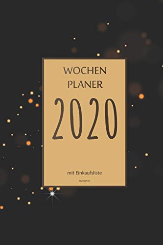 Wochenplaner 2020 Mit Einkaufsliste: 6X9 Wochenplaner 2020 Mit Einkaufsliste, Einkaufszettel, Essensplaner Als Semesterplaner, Studienkalender, ... F?r Das Jahr 2028 (German Edition)
