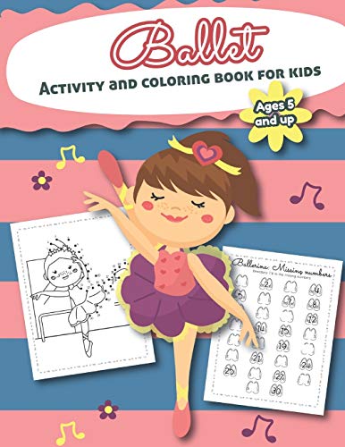 Ballet Activity And Coloring Book For Kids Ages 5 And Up: Filled With Fun Activities, Word Searches, Coloring Pages, Dot To Dot, Mazes For Preschoolers And Toddlers