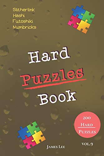 Hard Puzzles Book - Slitherlink,Hashi,Futoshiki,Numbricks - 200 Hard Puzzles vol.9