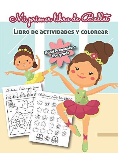 Mi Primer Libro De Ballet Libro De Actividades Y Colorear Edad Preescolar-4To Grado: Bilingual Ballet Book- En Español (Spanish Edition)