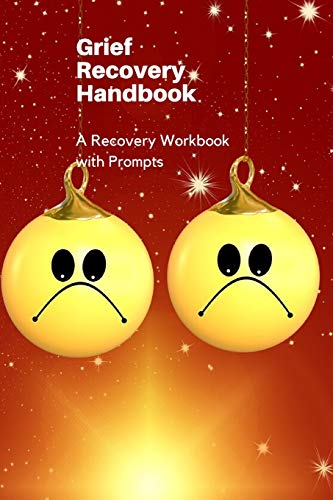 Grief Recovery Handbook: A Recovery Workbook With Prompts - 9781674634272