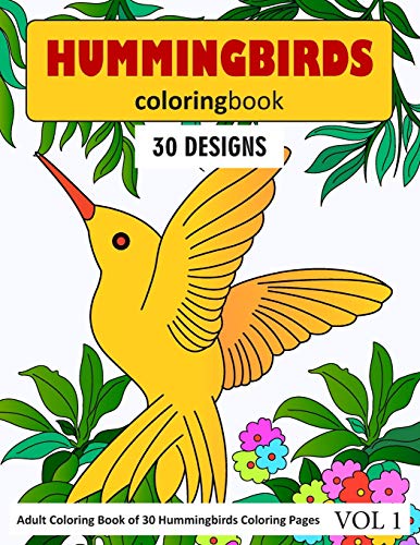 Hummingbirds Coloring Book: 30 Coloring Pages Of Hummingbirds In Coloring Book For Adults (Vol 1)