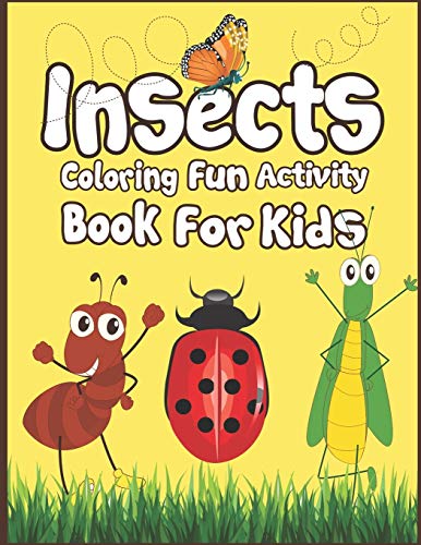 Insects Coloring Fun Activity Book For Kids: 50+ Insects Drawing Pages To Color!