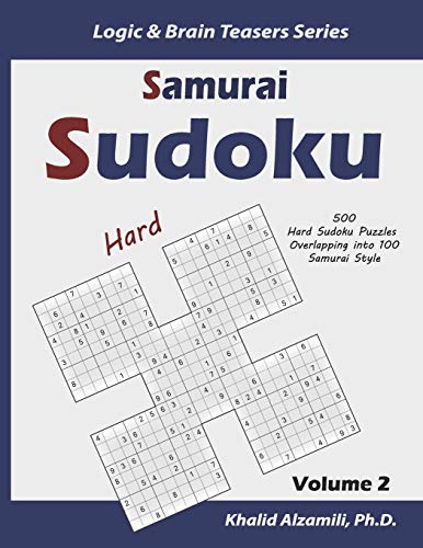 Samurai Sudoku: 500 Hard Sudoku Puzzles Overlapping Into 100 Samurai Style (Logic & Brain Teasers Series)