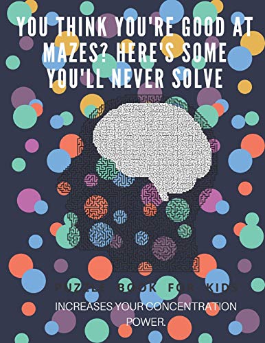 You Think You'Re Good At Mazes? Here's Some You'Ll Never Solve - Mazes For Adults - Large Print '8.5X11 I