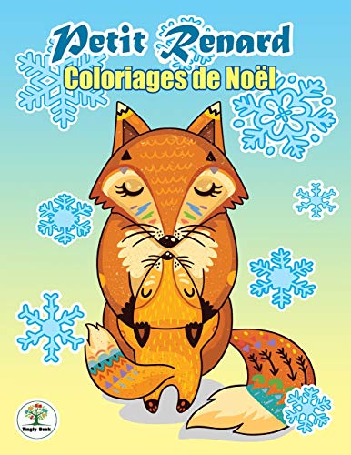 Petit Renard: Coloriages De Noël - Livre De Coloriage Antistress - Le Monde Magique De Noël (French Edition)