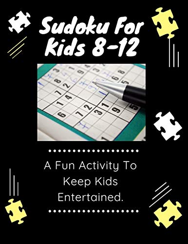 Sudoku:Sudoku For Kids 8-12: A Fun Activity To Keep Kids Entertained