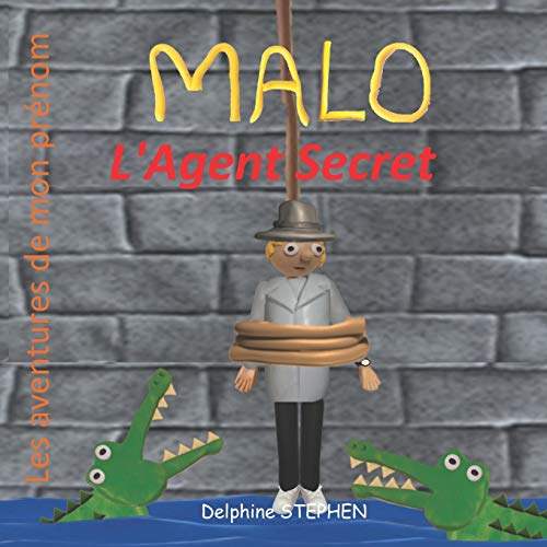 Malo l'Agent Secret: Les Aventures de mon pr??nom (French Edition)