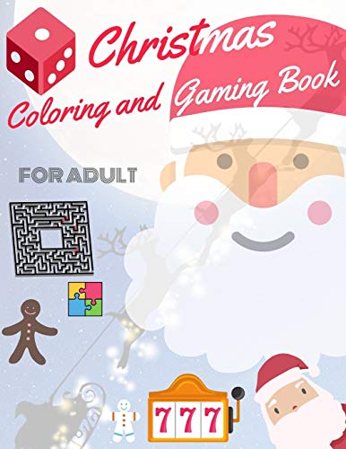 Christmas Coloring and Gaming Book for Adult: Filled with complex and fun brain teasers that range in difficulty , Packed with full-page designs of ... snowmen, Christmas trees, and much more.