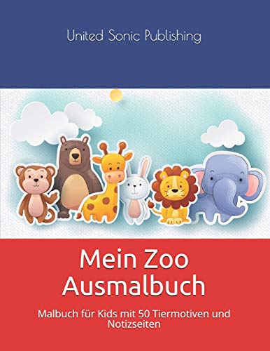 Mein Zoo Ausmalbuch: Malbuch F??r Kids Mit 50 Tiermotiven Und Notizseiten (German Edition)