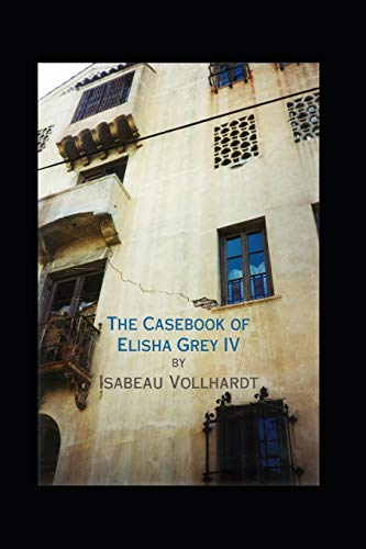 The Casebook Of Elisha Grey Iv