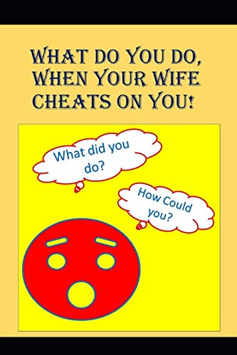 What to do When Your Wife Cheats on You: An Angry Man asks, "How could that f*cking bitch do this?" (Cheater)