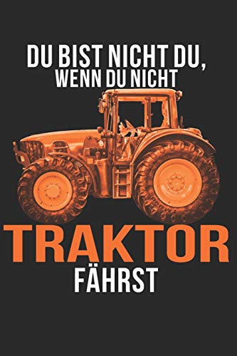 Du Bist Nicht Du, Wenn Du Nicht Traktor Fährst: A5 110 Seiten Punkteraster I Notizbuch I Landwirt I Landwirtschaft I Bauer I Trecker I Traktor I Geschenk (German Edition) - 9781674969374