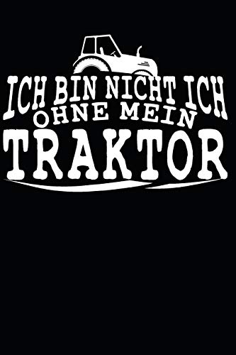Ich Bin Nicht Ich, Ohne Mein Traktor: A5 110 Seiten Punkteraster I Notizbuch I Landwirt I Landwirtschaft I Bauer I Trecker I Traktor I Geschenk (German Edition)