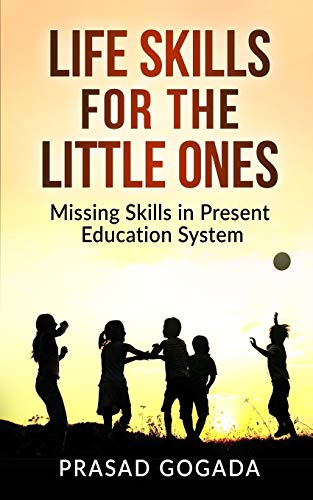Life Skills For The Little Ones: Missing Skills In Present Education System. (Be A Light To Yourself)