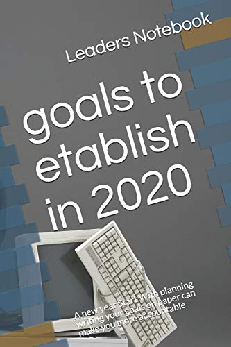 Goals To Etablish In 2020: A New Year Start With Planning Writing Your Goals On Paper Can Make You More Accountable