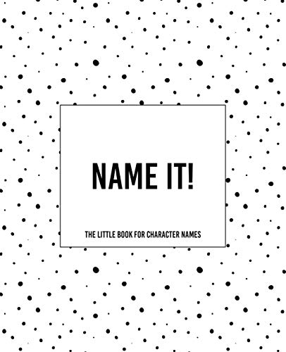 Name It! - The Little Book For Character Names: The Dotty Cover Vesion