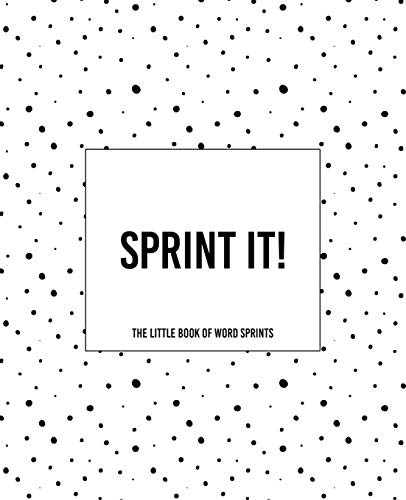 Sprint It! - The Little Book Of Word Sprints: The Dotty Cover Version