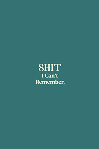 Shit I Can?T Remember.