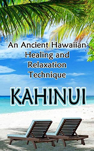 KAHINUI: Ancient Hawaiian Healing and Relaxation Technique