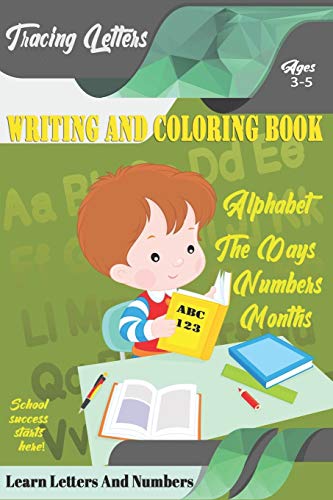 Learn Letters And Numbers Abc 123 Writing And Coloring Book: A Fun Book To Practice Writing For Kids Ages 3-5 For K-2 & K-3 Students, 110 Pages, 6X9 Inches - 9781675110140