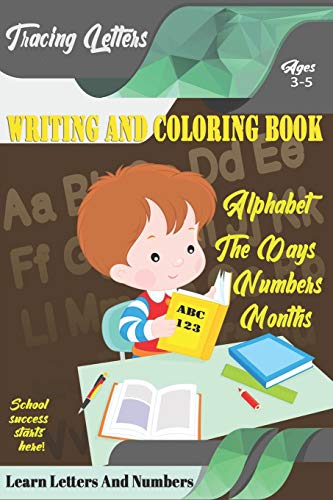 Learn Letters And Numbers Abc 123 Writing And Coloring Book: A Fun Book To Practice Writing For Kids Ages 3-5 For K-2 & K-3 Students, 110 Pages, 6X9 Inches - 9781675128930