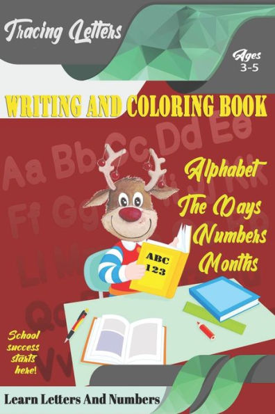 Learn Letters And Numbers ABC 123 Writing And Coloring Book: A Fun Book to Practice Writing for Kids Ages 3-5 for K-2 & K-3 Students, 110 pages, 6x9 inches - 9781675138090