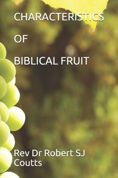 CHARACTERISTICS OF BIBLICAL FRUIT