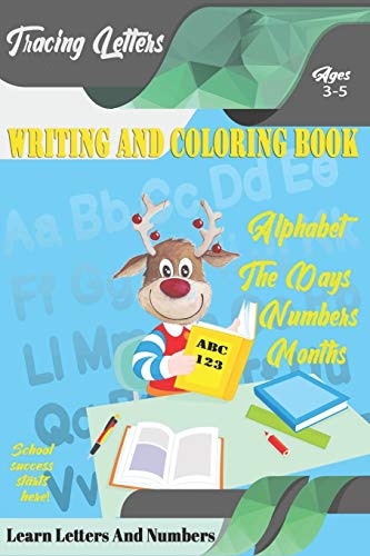 Learn Letters And Numbers Abc 123 Writing And Coloring Book: A Fun Book To Practice Writing For Kids Ages 3-5 For K-2 & K-3 Students, 110 Pages, 6X9 Inches - 9781675146880