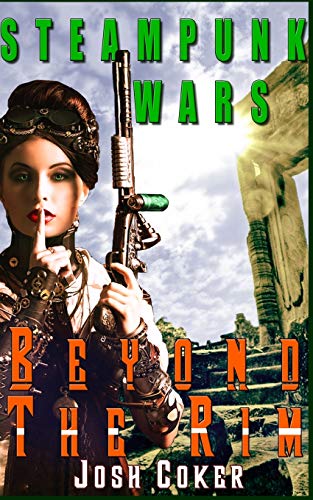 Steampunk Wars: Beyond the Rim (Windrider Chronicles A Steampunk Dystopian Adventure)