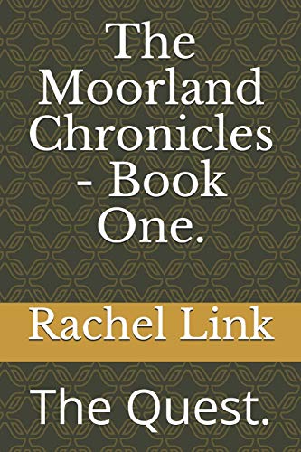 The Moorland Chronicles - Book One.: The Quest.