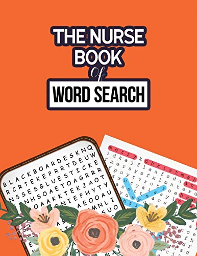 The Nurse Book Of Word Search: 360+ Hidden Word Searches Puzzle For The Nurse, Activity Book Nurse Brain Game, Unique Large Print Crossword Search Book For Nursing Student Jumbo Print Puzzle Books