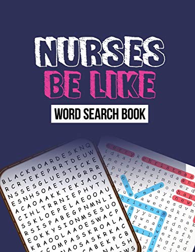 Nurse Be Like Word Search Book: Word Search Activity Book For Nurse, Cleverly Hidden Word Searches For The Nurse, Unique Large Print Crossword Puzzle Book